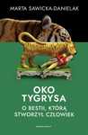 Oko tygrysa. Opowieść o bestii, którą stworzył.