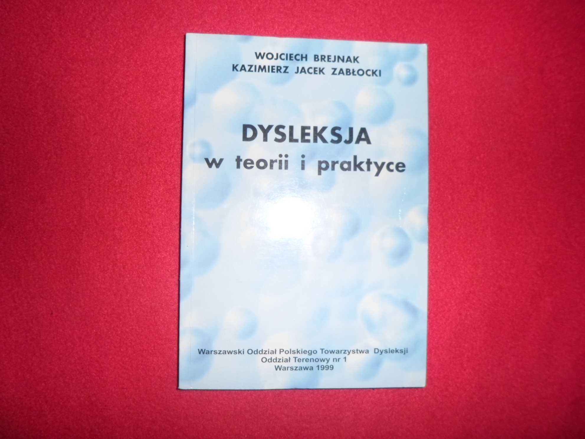 Dysleksja w teorii i praktyce  [Wojciech Brejnak, Kazimierz Jacek Zabł