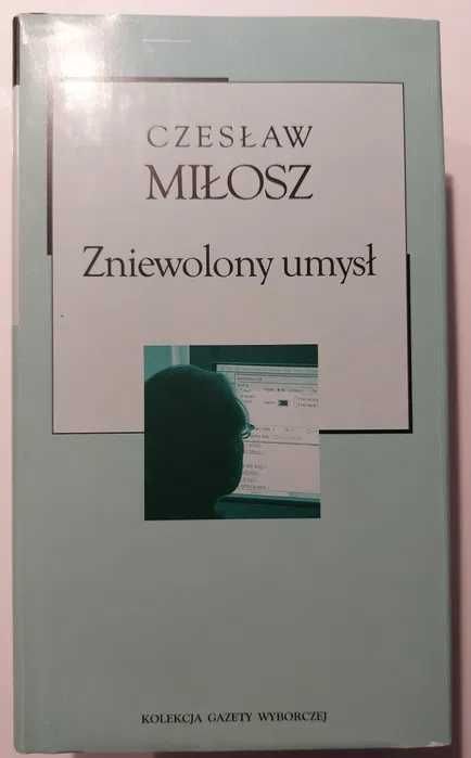 Czesław Miłosz - To, Zniewolony umysł, Zaczynając od moich ulic i inne