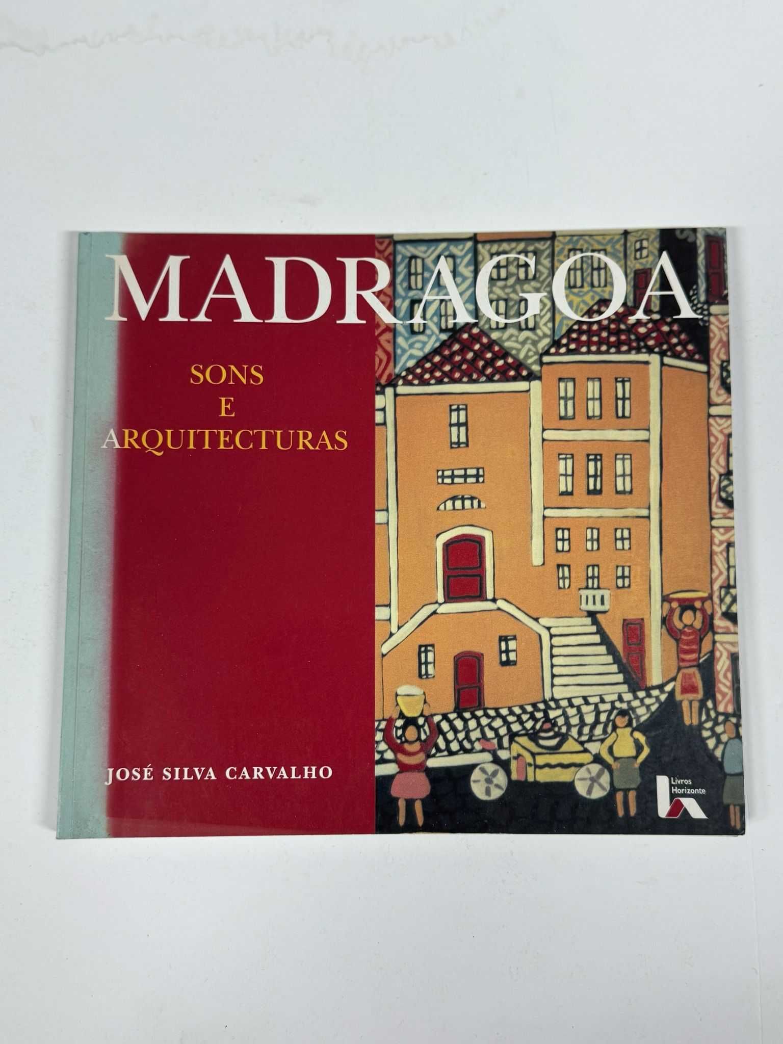 Madragoa - Sons E Arquitecturas de José Silva Carvalho