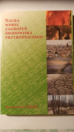 Nauka wobec zagrożeń środowiska przyrodniczego, WSZKSiM, Toruń 2008