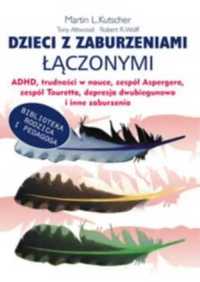 Dzieci z zaburzeniami łączonymi ADHD - Martin L. Kutscher, Robert R.