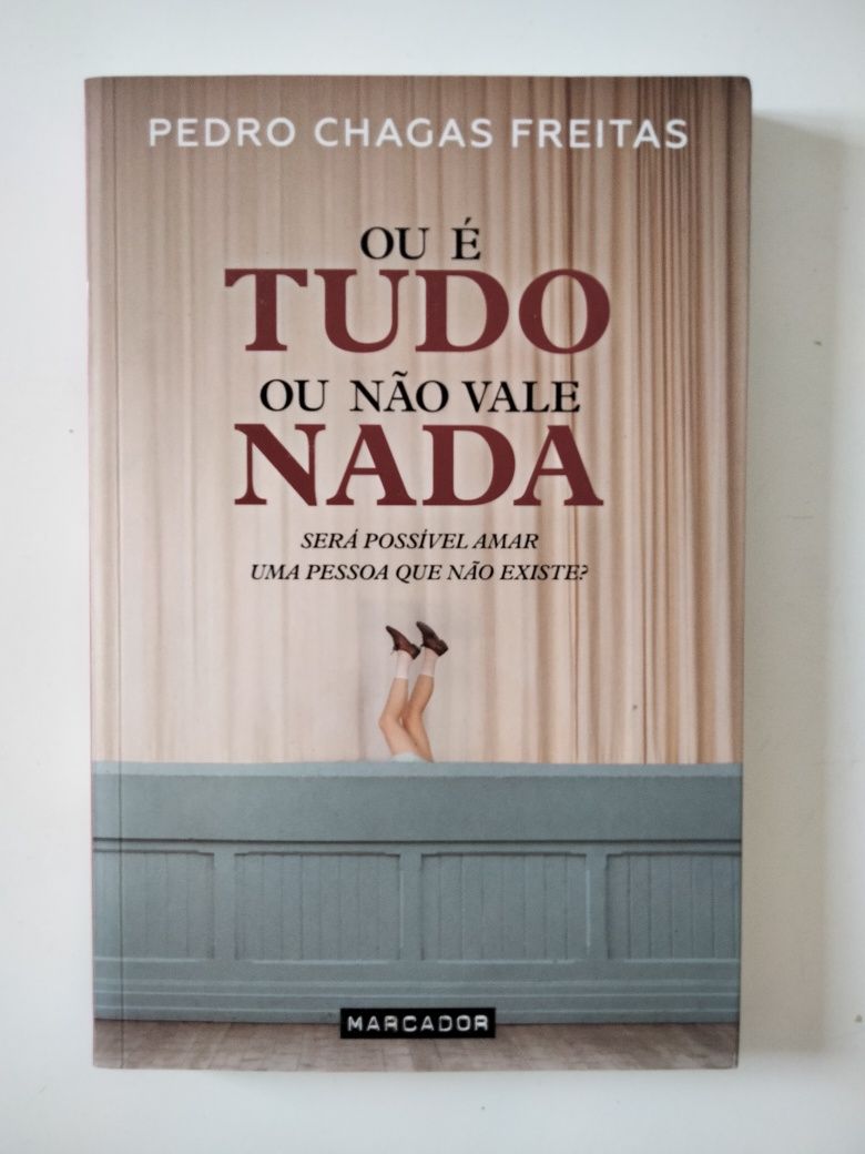 Ou É Tudo Ou Não Vale Nada, de Pedro Chagas Freitas