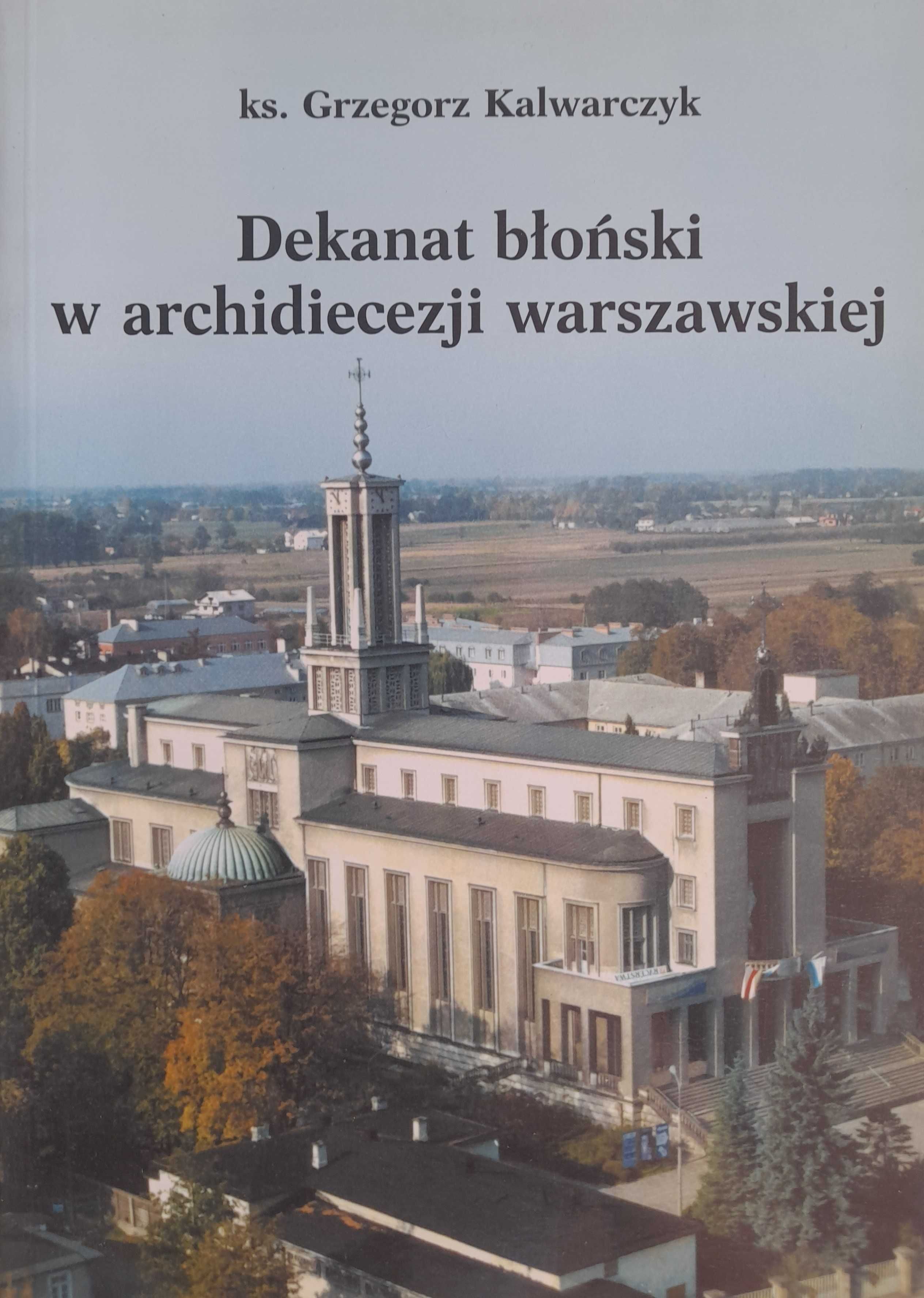 Dekanat błoński w archidiecezji warszawskiej - Grzegorz Kalwarczyk