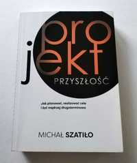 PROJEKT PRZYSZŁOŚĆ, jak planować, realizować cele, SZATIŁO, AUTOGRAF!