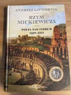 "Rzym Mickiewicza. Poeta nad Tybrem" Andrzej Litwornia