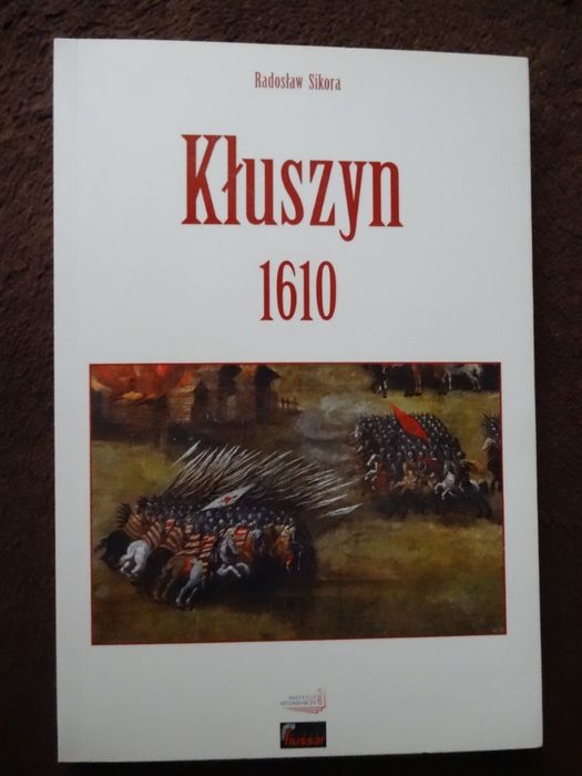 Kłuszyn 1610  Rozważania o bitwie - Radosław Sikora