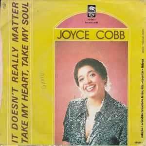 Joyce Cobb – It Doesn't Really Matter / Take My Heart, Take My Soul