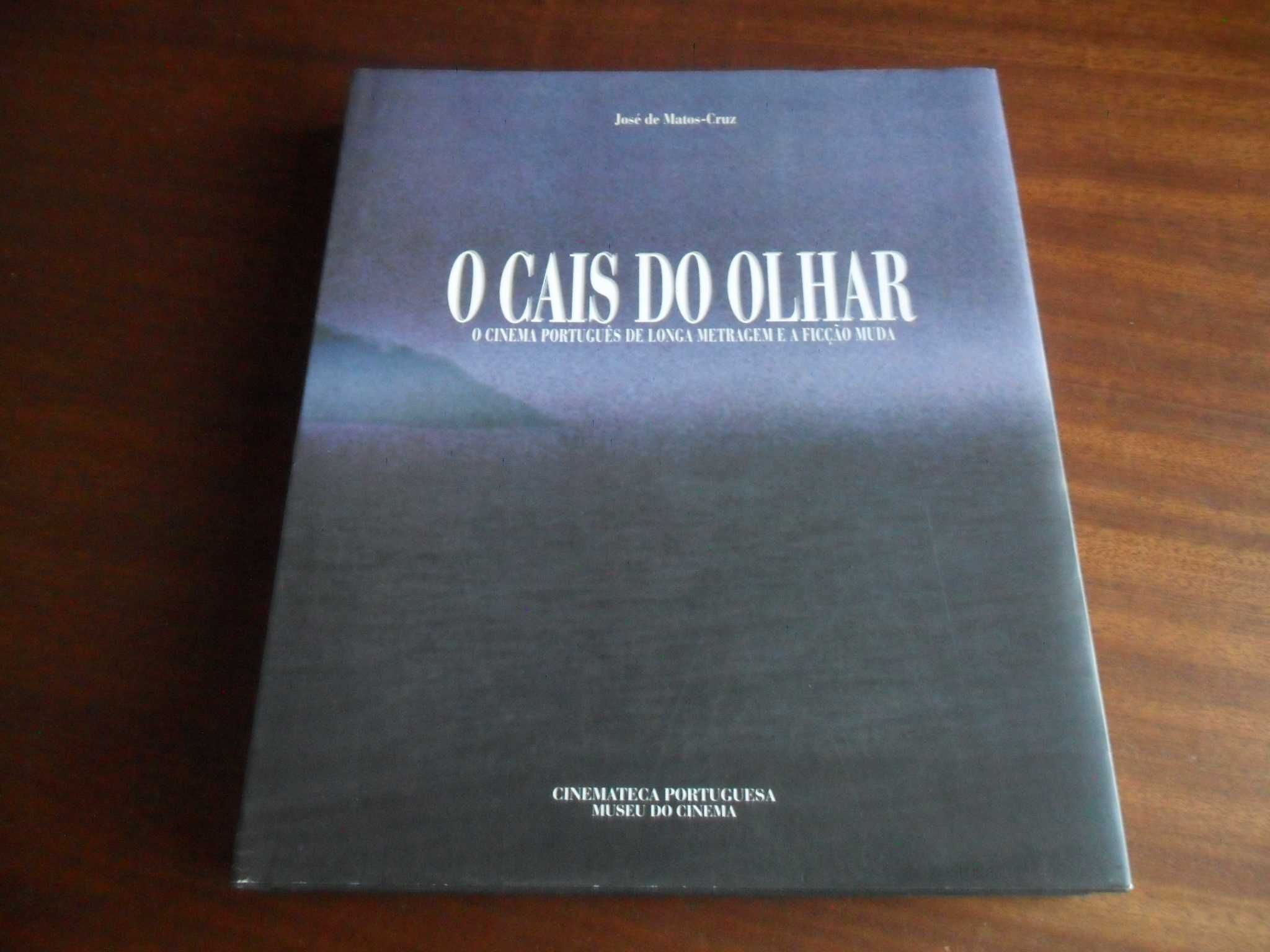"O Cais do Olhar" -O Cinema Português de José de Matos-Cruz-1ª Ed 1999