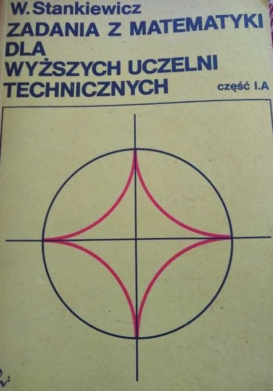 Zadania z matematyki dla wyższych uczelni technicznych. Cz I. A