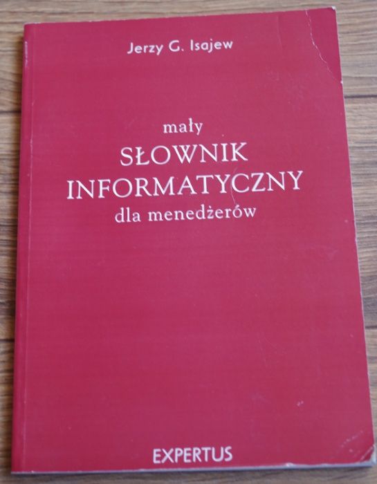 Mały słownik informatyczny dla menedżerów Jerzy G. Isajew