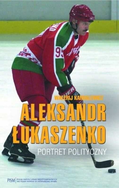 Aleksandr Łukaszenko. Portret polityczny. Walerij Karbalewicz (Nowa)