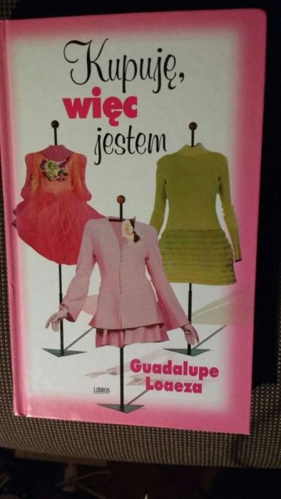 Kupuję, więc jestem - Guadalupe Loaeza