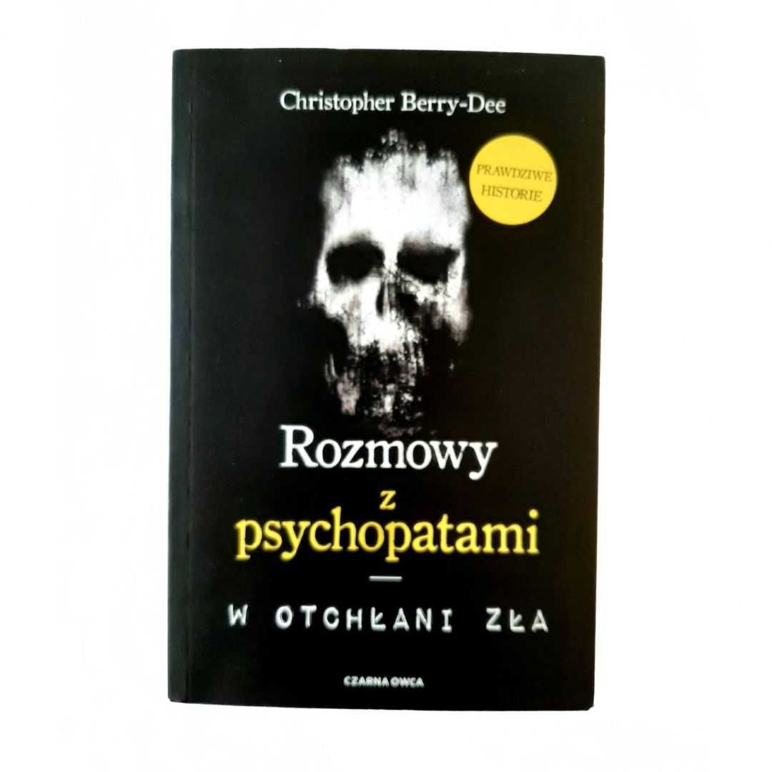 Rozmowy z psychopatami. W otchłani zła | Christopher Berry-Dee