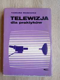 Książka Telewizja dla praktyków Tadeusz Masewicz