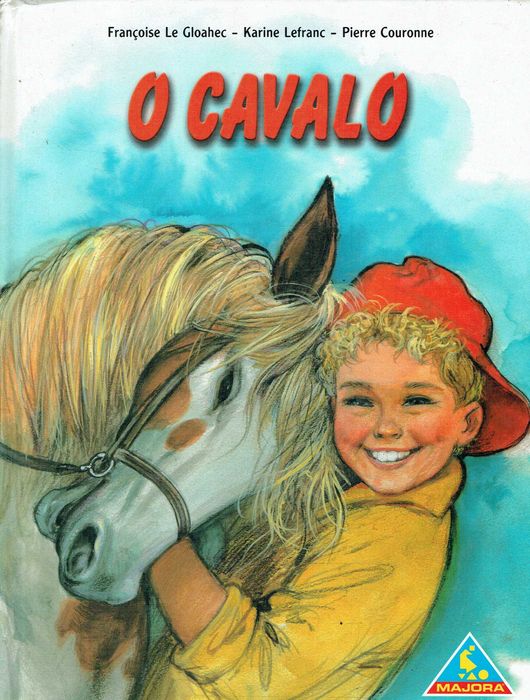 4976

O Cavalo
Françoise Le Gloahec

Editora Majora