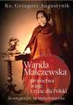 Wanda Malczewska. Proroctwa, wizje i życie dla Polski. Fronda