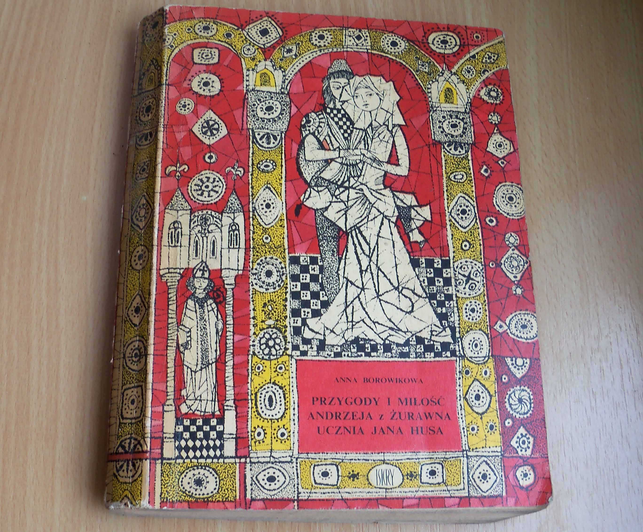 Przygody i miłość Andrzeja z Żurawna ucznia Jana Husa Borowikowa 1963