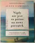 Książka „Nigdy nie jest za późno na nowy początek” - Julia Cameron