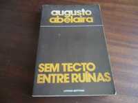 "Sem Tecto, Entre Ruínas" de Augusto Abelaira - 1ª Edição de 1979