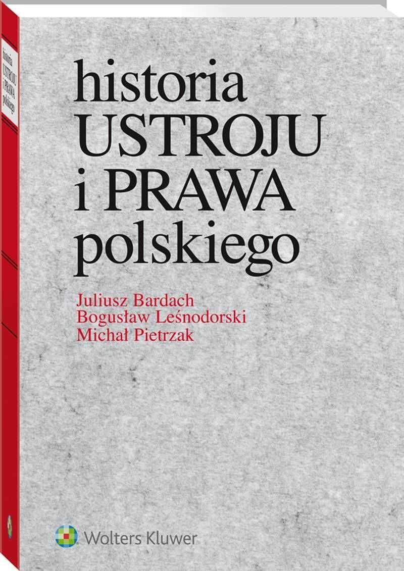 Historia USTROJU i PRAWA polskiego - Juliusz Bardach