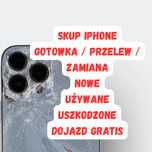 Skup IPhone / Każdy stan / Dojazd Gratis / Najlepsze ceny