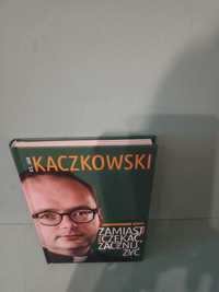 Książka - Ks Jan Kaczkowski zamiast czekać zacznij żyć ..