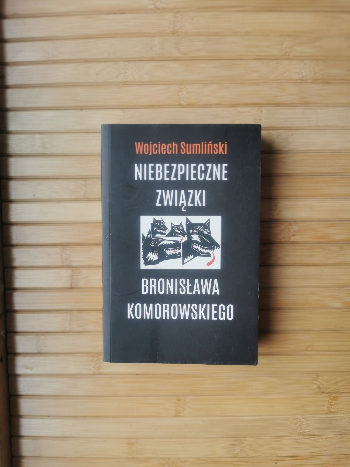 Niebezpieczne związki Bronisława Komorowskiego 
Wojciech Sumliński