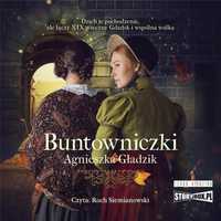Buntowniczki Audiobook, Agnieszka Gładzik