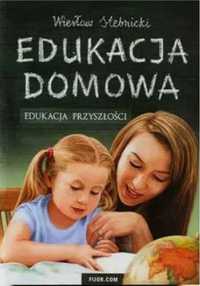 Edukacja domowa. Edukacja przyszłości - Wiesław Stebnicki