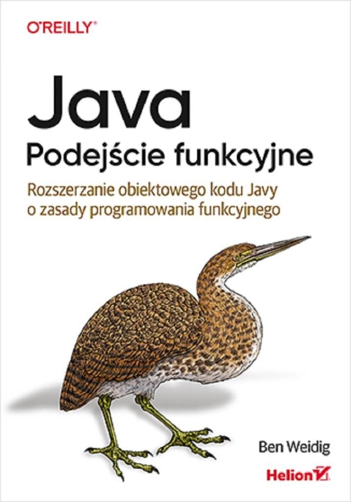 Java. Podejście funkcyjne Helion Ben Weidig Rok wydania: 2024, oprawa