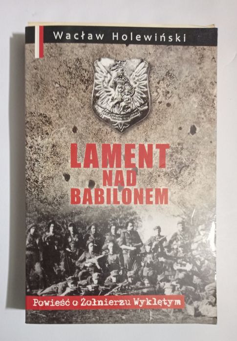 Lament nad Babilonem Wacław holewiński żołnierze wyklęci