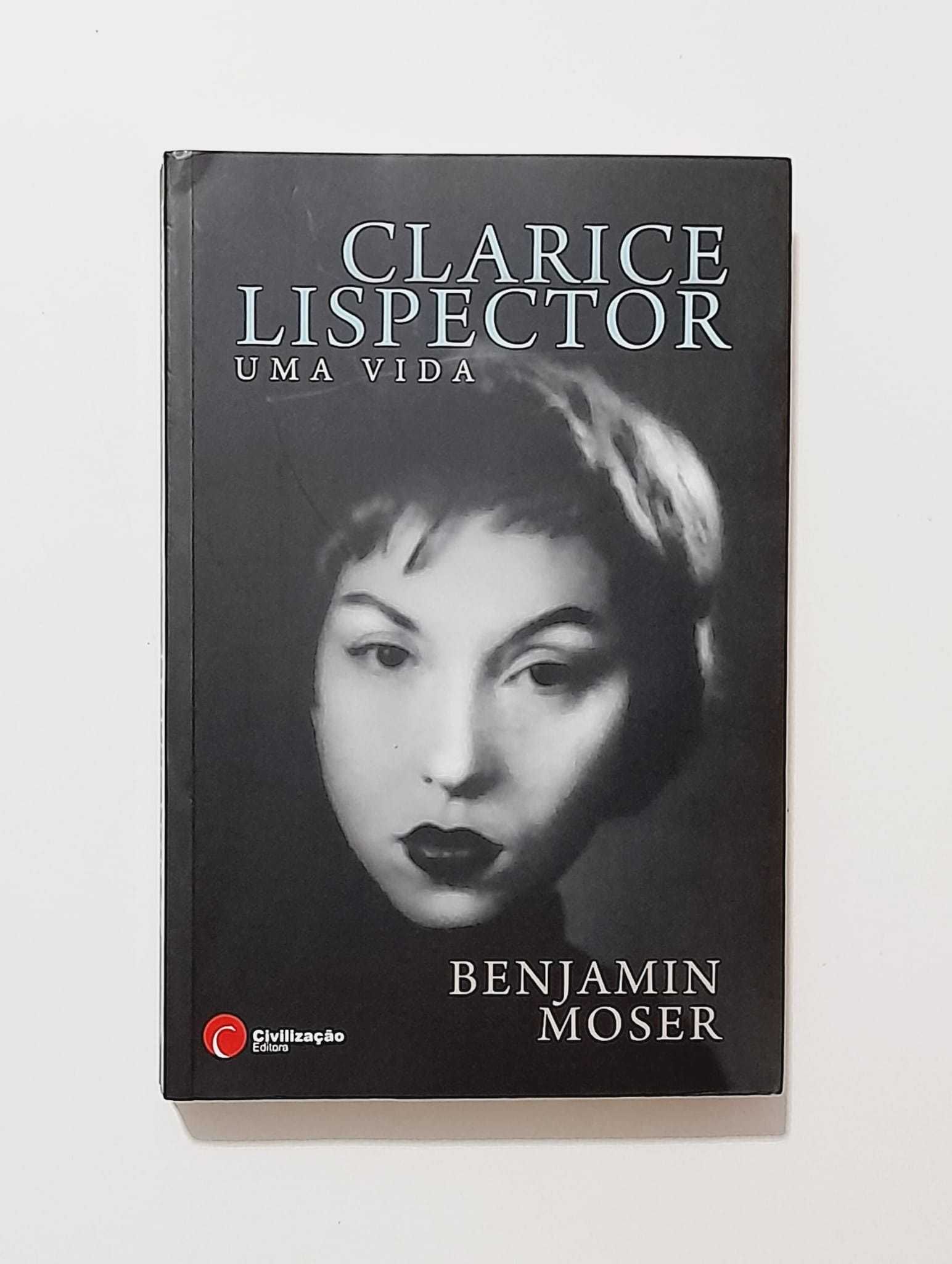 Clarice Lispector - Uma Vida - Benjamin Moser