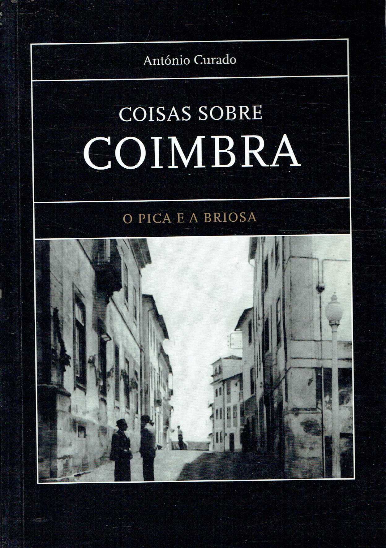6001
	
Coisas sobre Coimbra : o Pica e a Briosa 
de António Curado.