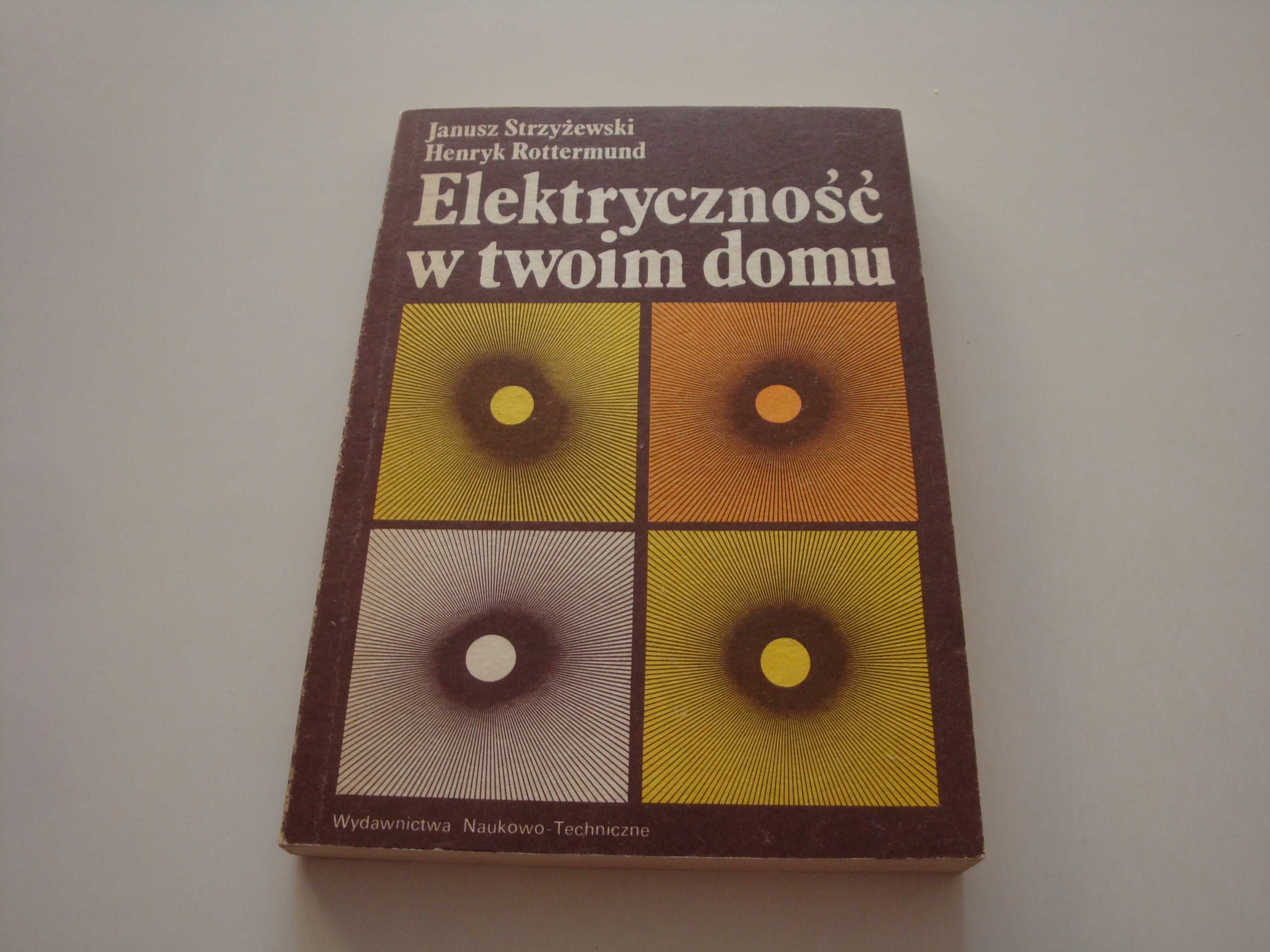 Elektryczność w twoim domu Janusz. Strzyżewski