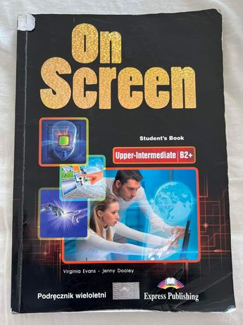 On Screen Upper-Intermediate B2+. Student's Book.Podręcznik wieloletni
