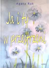 Ja i ty w przestrzeni - Agata Rak