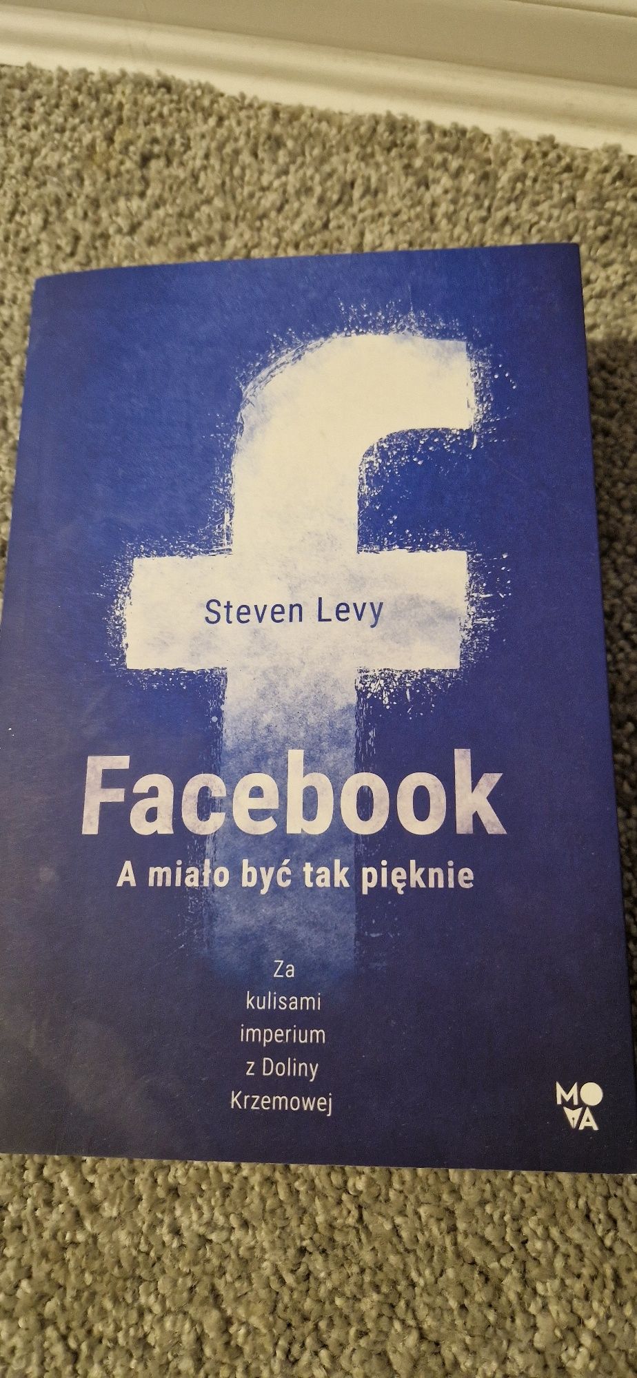 Facebook a miało być tak pięknie Steven Levy
