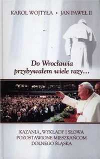 Do Wrocławia przybywałem wiele razy... - Jan Paweł II