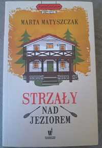 Strzały nad jeziorem - Marta Matyszczak