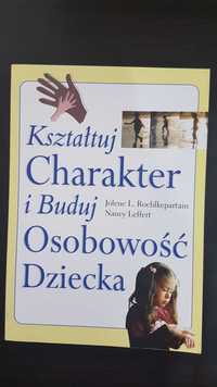 Książka Kształtuj charakter i buduj osobowość dziecka - Roehlkepartain