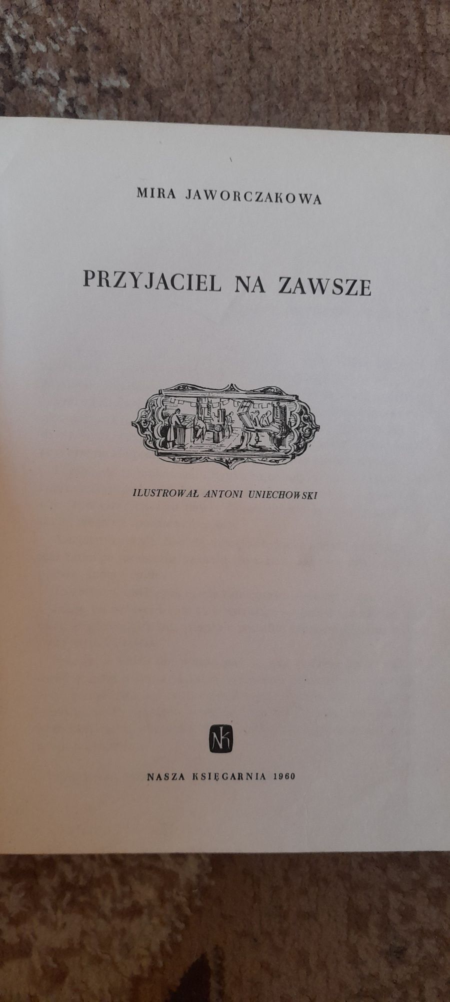 Przyjaciel na zawsze - Mira Jaworczakowa wyd I 1960