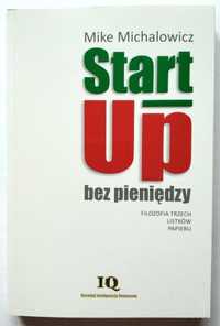 START UP BEZ PIENIĘDZY, Mike Michalowicz, nowa książka! HIT!