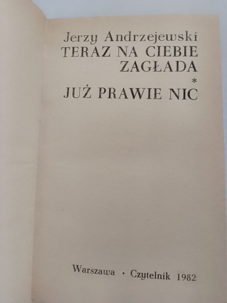 Jerzy Andrzejewski Teraz na Ciebie zagłada Już prawie nic
