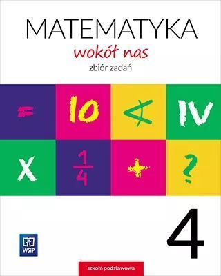 Matematyka wokół nas. Zbiór zadań. Klasa 4. Szkoła podstawowa. WSiP