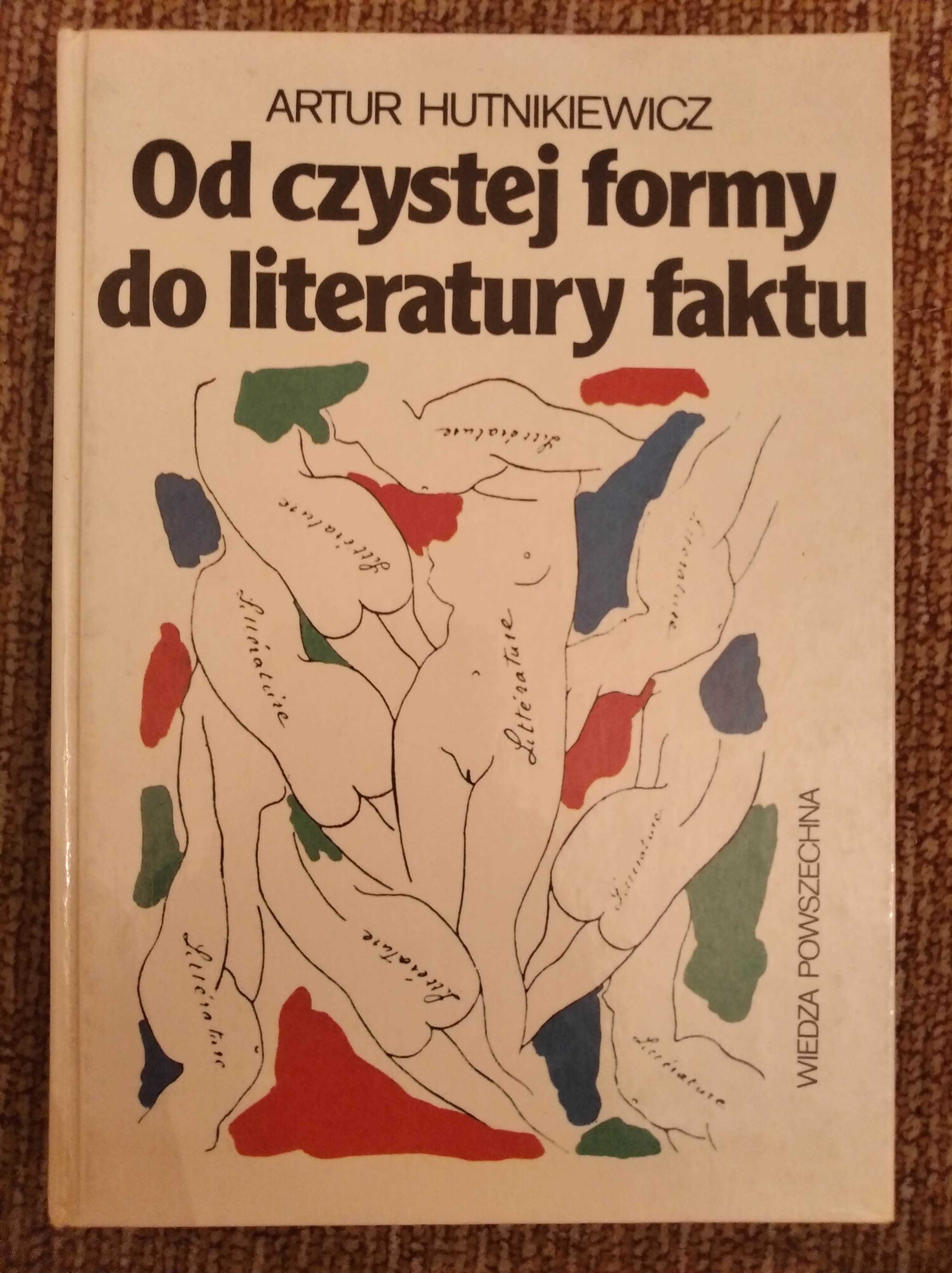 Od czystej formy do literatury faktu Artur Hutnikiewicz