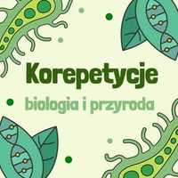 Korepetycje biologia/przyroda dla uczniów z trudnościami i pasjonatów