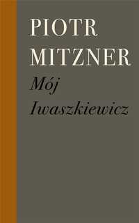 Mój Iwaszkiewicz, Piotr Mitzner
