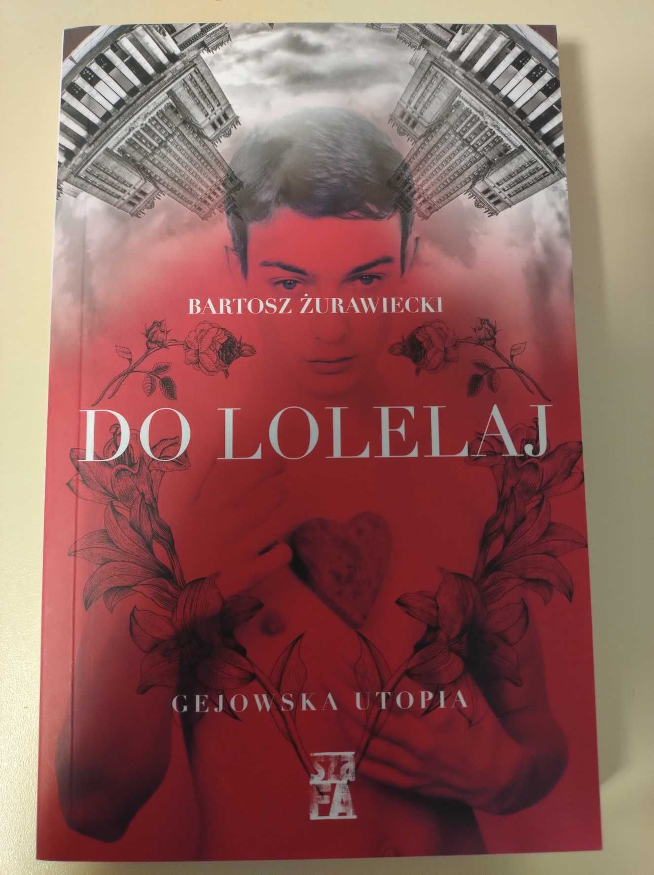 Do Lolelaj. Gejowska utopia. Bartosz Żurawiecki (Nowa)