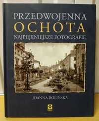 Przedwojenna Ochota Najpiękniejsze fotografie - Joanna Rolińska. Album